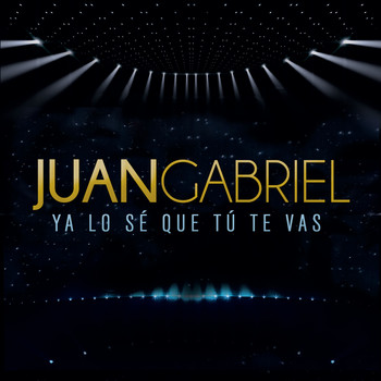 Juan Gabriel - Ya Lo Sé Que Tú Te Vas