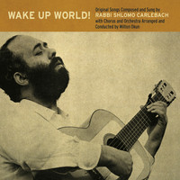Rabbi Shlomo Carlebach - Wake up World!