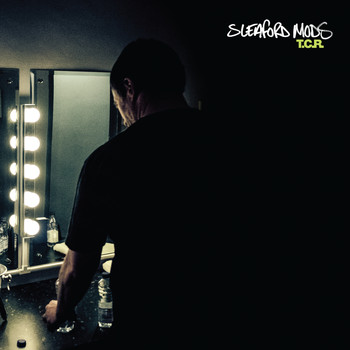 Sleaford Mods - TCR (Explicit)