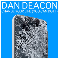 Dan Deacon - Change Your Life (You Can Do It)