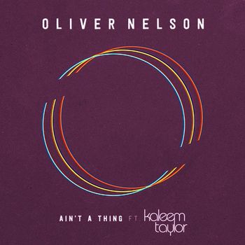 Oliver Nelson - Ain't A Thing (feat. Kaleem Taylor)