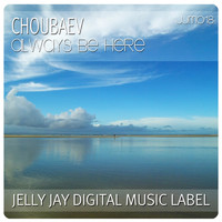 Choubaev - Always Be Here