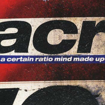 A Certain Ratio / - Mind Made Up