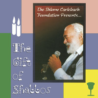 Rabbi Shlomo Carlebach - The Gift of Shabbos