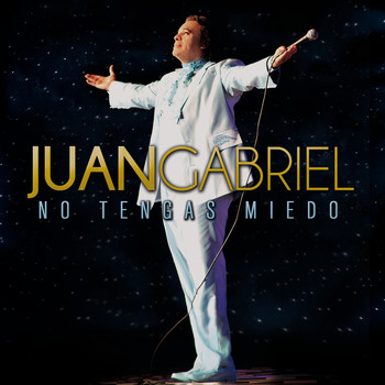 Juan Gabriel - No Tengas Miedo