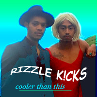 Rizzle Kicks - Cooler Than This