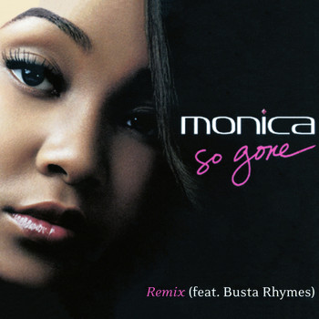 Monica feat. Busta Rhymes - So Gone