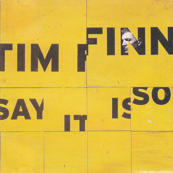 Tim Finn - Say It Is So