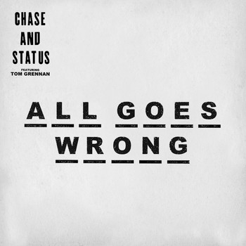 Chase & Status - All Goes Wrong