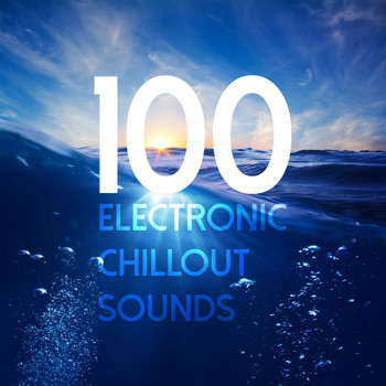 Various Artists - 100 Electronic Chillout Sounds
