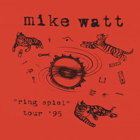 Mike Watt - Ring Spiel Tour '95 (Live)