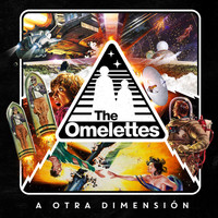 The Omelettes - A Otra Dimensión