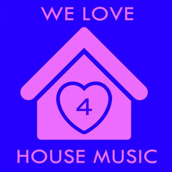 Various Artists - We Love House Music 4