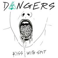 Dangers - Kiss with Spit