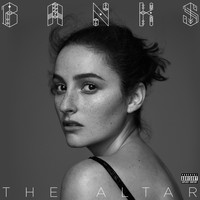 Banks - The Altar (Explicit)