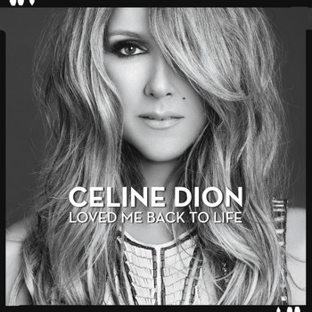 Céline Dion - Loved Me Back to Life