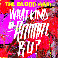 The Blood Arm - What Kind of Animal R U?