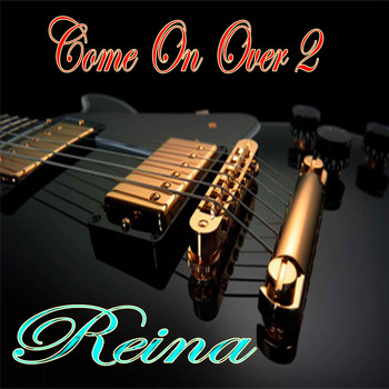 Reina - Come on over 2
