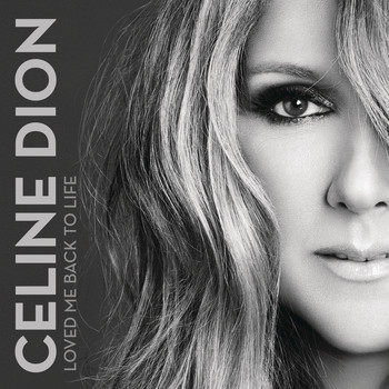 Céline Dion - Loved Me Back to Life