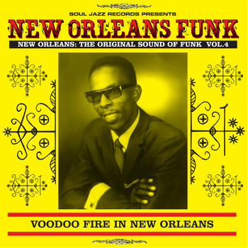 Various Artists - Soul Jazz Records Presents New Orleans Funk 4: Voodoo Fire In New Orleans 1951-75