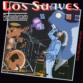 Los Suaves - Ese Día Piensa en Mí (Remastered)