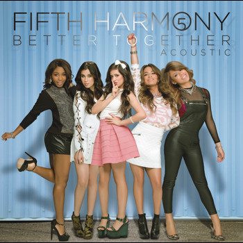 Fifth Harmony - Better Together - Acoustic