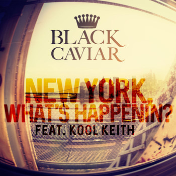 Black Caviar - New York, What's Happenin'?