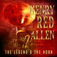 Henry "Red" Allen - The Legend & The Horn