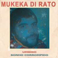 Mukeka Di Rato - Umbigo / Sonho Corrompido - Single