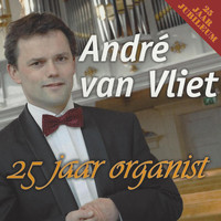 André van Vliet - 25 Jaar Organist, Volume 1