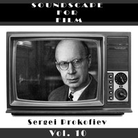 Sergei Prokofiev - Classical SoundScapes For Film, Vol. 10