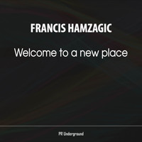 Francis Hamzagic - Welcome To A New Place