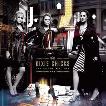 Dixie Chicks - Taking The Long Way