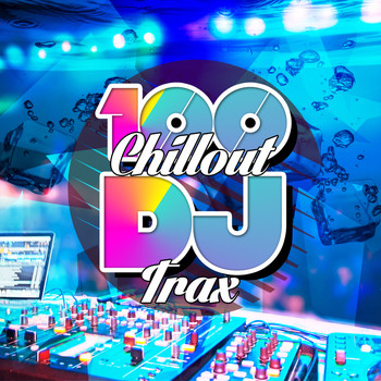 Beach House Chillout Music Academy|Lounge Music Club Dj|Ministry of Relaxation Music - 100 Chillout DJ Trax