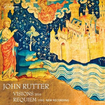John Rutter - John Rutter: Visions & Requiem