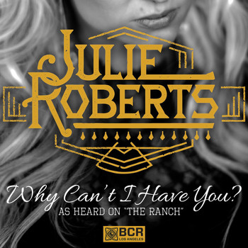 Julie Roberts - Why Can't I Have You?