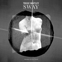 Trixie Whitley - Sway: Outtakes & Live Tracks