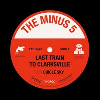 The Minus 5 - Last Train to Clarksville b/w Circle Sky