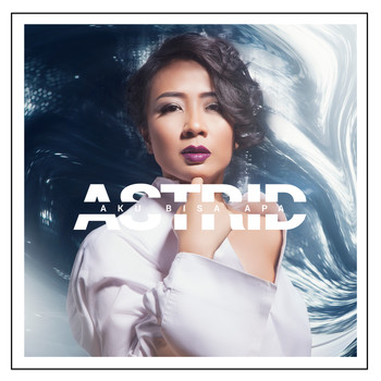 Astrid - Aku Bisa Apa