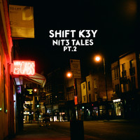 Shift K3y - NIT3 TALES, Pt. 2