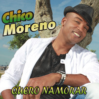 Chico Moreno - Quero Namorar