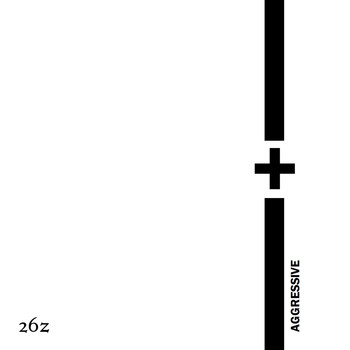 26Z - Aggressive - EP