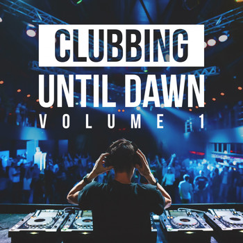 Various Artists - Clubbing Until Dawn, Vol. 1