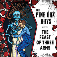 The Pine Box Boys - The Feast of Three Arms