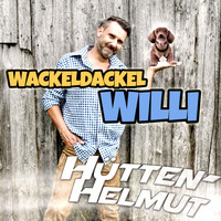 Hütten-Helmut - Wackeldackel Willi