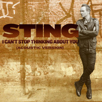 Sting - I Can't Stop Thinking About You (Acoustic Version)