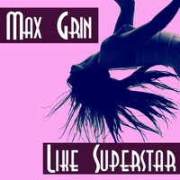 Max Grin - Like Superstar