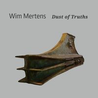 Wim Mertens - Dust of truths