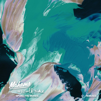Mahama vs. Wolf Tide - Spoke The Words (Remixes)