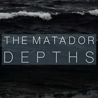 The Matador - Depths